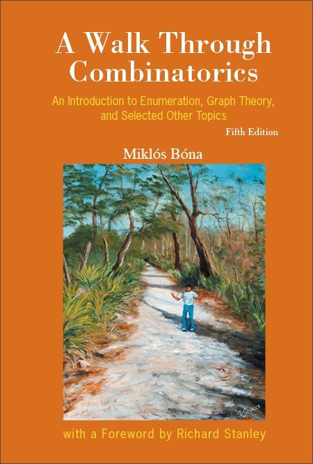 A Walk Through  Combinatorics: An Introduction to Enumeration, Graph Theory, and Selected Other Topics