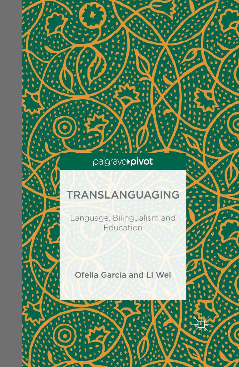 Translanguaging: Language, Bilingualism  and Education