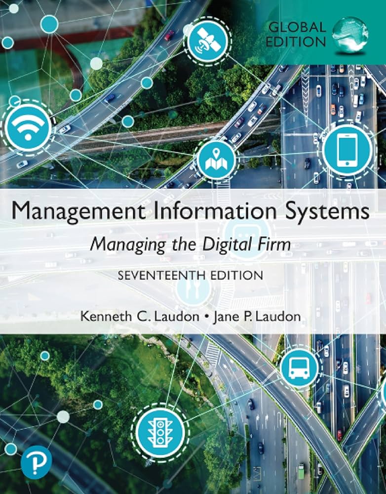 Management Information Systems: Managing the Digital Firm