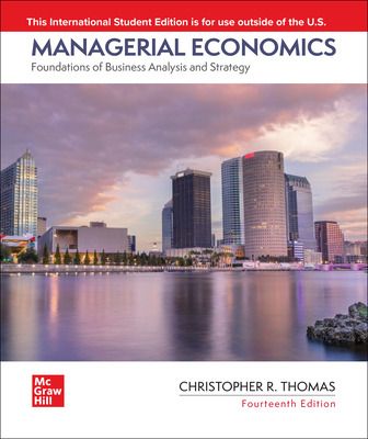 Managerial Economics: Foundations of Business Analysis and Strategy