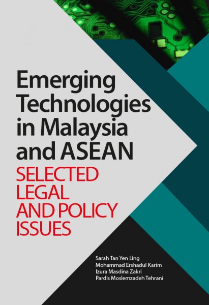 Emerging Technologies in Malaysia And ASEAN: Selected Legal and Policy Issues