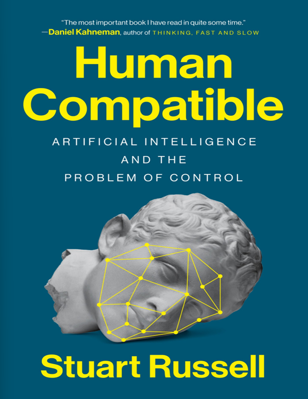Human Compatible: Artificial Intelligence and The Problem of Control