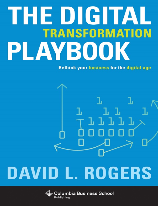 The Digital Transformation Playbook: Rethink Your Business for the Digital Age
