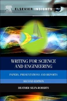 Writing for Science and Engineering: Papers, Presentations and Reports